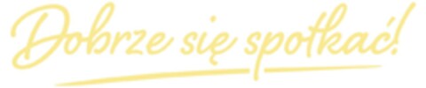 Dobrze si? spotka?! Logo (EUIPO, 20.02.2015)
