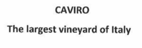 CAVIRO The largest vineyard of Italy Logo (EUIPO, 11/03/2017)