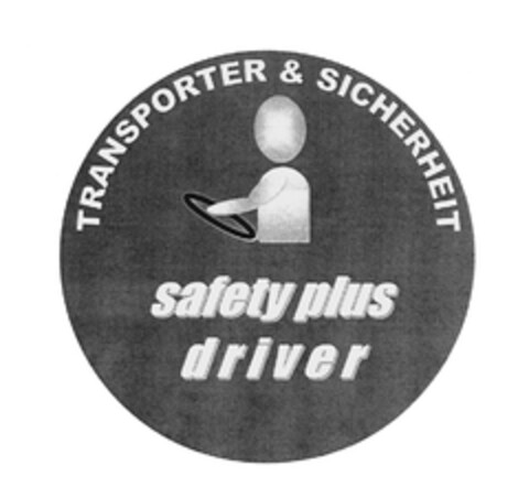 TRANSPORTER & SICHERHEIT safety plus driver Logo (EUIPO, 02/09/2005)