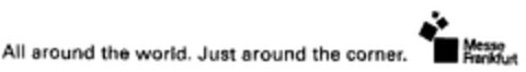 All around the world. Just around the corner. Messe Frankfurt Logo (EUIPO, 15.01.1999)