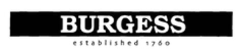 BURGESS established 1760 Logo (EUIPO, 07/06/2005)