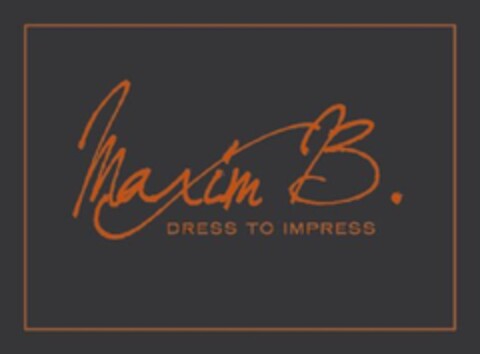 MAXIM B. DRESS TO IMPRESS Logo (EUIPO, 05/29/2012)