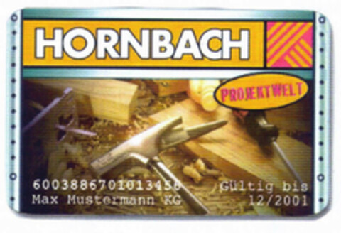 HORNBACH PROJEKTWELT 6003886701013456 
Max Mustermann KG Gültig bis 12/2001 Logo (EUIPO, 09.05.2001)