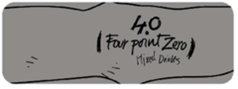4.0 FOUR POINT ZERO MIXED DRINKS Logo (EUIPO, 03.06.2013)