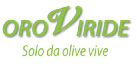 ORO VIRIDE SOLO DA OLIVE VIVE Logo (EUIPO, 20.05.2015)