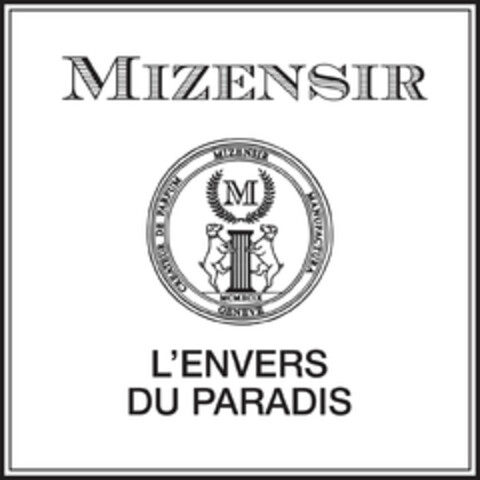 MIZENSIR L'ENVERS DU PARADIS CREATEUR DE PARFUM MIZENSIR MANUFACTURA GENEVE Logo (EUIPO, 06/28/2016)