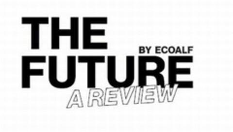 THE FUTURE A REVIEW BY ECOALF Logo (EUIPO, 11.08.2017)