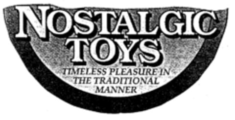 NOSTALGIC TOYS TIMELESS PLEASURE IN THE TRADITIONAL MANNER Logo (EUIPO, 10/22/1998)