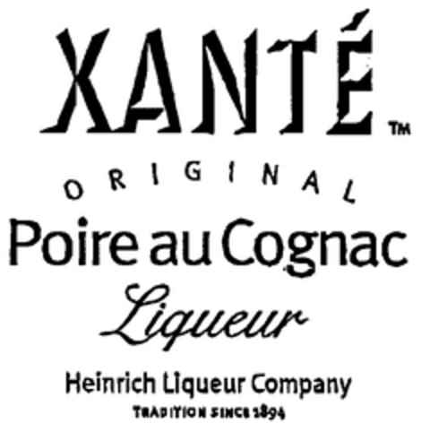 XANTÉ ORIGINAL Poire au Cognac Liqueur Heinrich Liqueur Company TRADITION SINCE 1894 Logo (EUIPO, 03/19/1999)