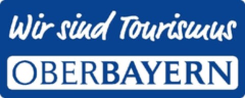 Wir sind Tourismus OBERBAYERN Logo (EUIPO, 12/23/2009)