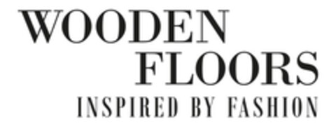 WOODEN FLOORS INSPIRED BY FASHION Logo (EUIPO, 06/11/2015)