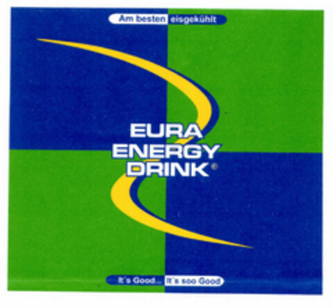 EURA ENERGY DRINK Am besten eisgekühlt It's Good... It's soo Good Logo (EUIPO, 11.12.2002)