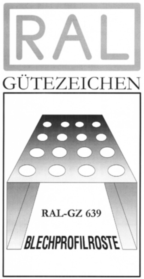 GÜTEZEICHEN RAL-GZ 639 BLECHPROFILROSTE Logo (EUIPO, 26.09.2008)