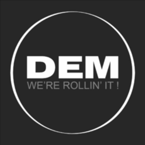 DEM WE'RE ROLLIN' IT! Logo (EUIPO, 11/24/2014)