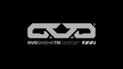 OVOSHISHA TM If you don't smoke, now you smoke. Logo (EUIPO, 07/16/2021)