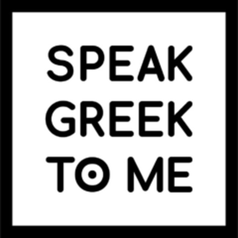 SPEAK GREEK TO ME Logo (EUIPO, 12.10.2022)