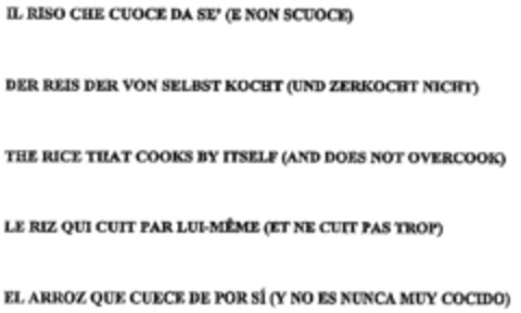 IL RISO CHE CUOCE DA SÉ (E NON SCUOCE);DER REIS DER VON SELBST KOCHT (UND ZERKOCHT NICHT);THE RICE THAT COOKS BY ITSELF (AND DOES NOT OVERCOOK);LE RIZ QUI CUIT PAR LUI-MÊME (ET NE CUIT PAS TROP);EL ARROZ QUE CUECE DE POR SÍ (Y NO ES NUNCA MUY COCIDO) Logo (EUIPO, 06/10/1998)