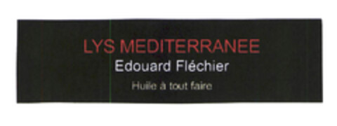 LYS MEDITERRANEE EDOUARD FLECHIER HUILE A TOUT FAIRE Logo (EUIPO, 29.10.2003)