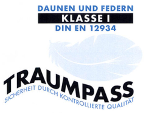 DAUNEN UND FEDERN KLASSE 1 DIN EN 12934 TRAUMPASS SICHERHEIT DURCH KONTROLLIERTE QUALITÄT Logo (EUIPO, 23.12.2005)