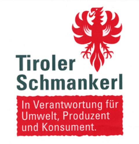 Tiroler Schmankerl In Verantwortung für Umwelt, Produzent und Konsument. Logo (EUIPO, 07/30/2012)