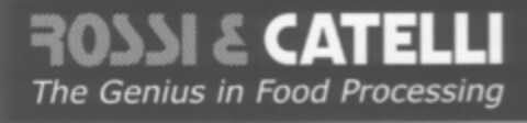 ROSSI & CATELLI The Genius in Food Processing Logo (EUIPO, 10/17/2003)