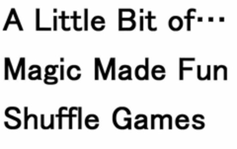 A Little Bit of…
Magic Made Fun
Shuffle Games Logo (EUIPO, 04/28/2009)