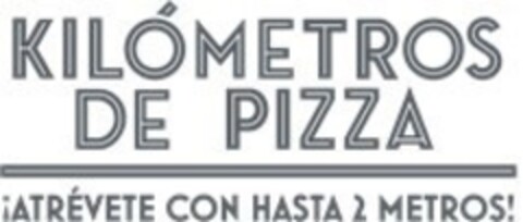 KILÓMETROS DE PIZZA ¡ATRÉVETE CON HASTA 2 METROS! Logo (EUIPO, 26.10.2021)