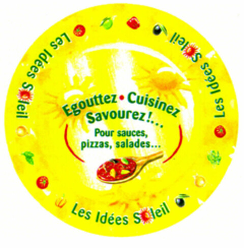 Les Idées Soleil Egouttez - Cuisinez Savourez!... Pour sauces, pizzas, salades... Logo (EUIPO, 01/27/2000)