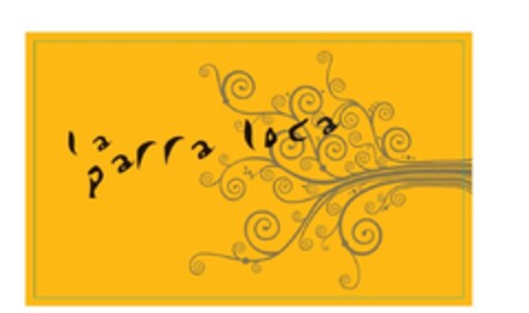 LA PARRA LOCA Logo (EUIPO, 10.05.2011)