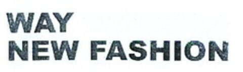 WAY NEW FASHION Logo (EUIPO, 14.12.2006)