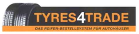 TYRES4TRADE DAS REIFEN-BESTELLSYSTEM FÜR AUTOHAUSER Logo (EUIPO, 23.04.2007)