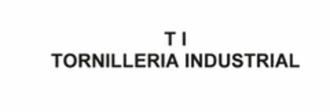 TI TORNILLERIA INDUSTRIAL Logo (EUIPO, 11/21/2007)