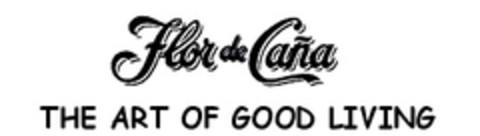 Flor de Caña THE ART OF GOOD LIVING Logo (EUIPO, 04.11.2008)