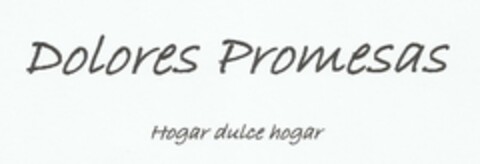 DOLORES PROMESAS HOGAR DULCE HOGAR Logo (EUIPO, 03/17/2016)