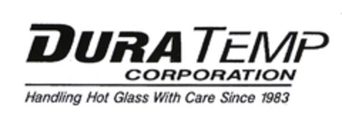 DURA TEMP CORPORATION Handling Hot Glass With Care Since 1983 Logo (EUIPO, 31.10.2003)