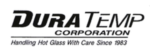 DURA TEMP CORPORATION Handling Hot Glass With Care Since 1983 Logo (EUIPO, 10/31/2003)