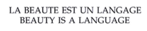 LA BEAUTE EST UN LANGAGE, BEAUTY IS A LANGUAGE Logo (EUIPO, 01/17/2002)