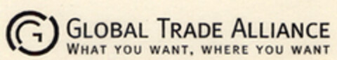 GLOBAL TRADE ALLIANCE WHAT YOU WANT, WHERE YOU WANT Logo (EUIPO, 02/08/2005)