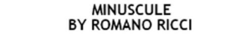 MINUSCULE BY ROMANO RICCI Logo (EUIPO, 18.01.2013)