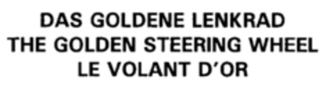 DAS GOLDENE LENKRAD THE GOLDEN STEERING WHEEL LE VOLANT D'OR Logo (EUIPO, 31.08.1999)