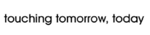 touching tomorrow, today Logo (EUIPO, 11/15/2012)