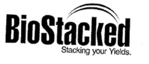 BIOSTACKED STACKING YOUR YIELDS Logo (EUIPO, 03.08.2011)