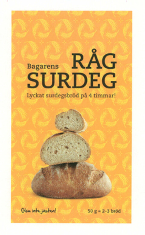 Bagarens RÅG SURDEG Lyckat surdegsbröd på 4 timmar! Glöm inte jästen! 50 g = 2-3 bröd Logo (EUIPO, 12/21/2012)