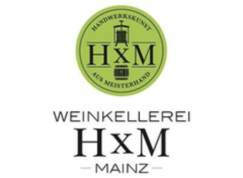 Handwerkskunst aus Meisterhand HXM WEINKELLEREI HXM MAINZ Logo (EUIPO, 09/12/2019)