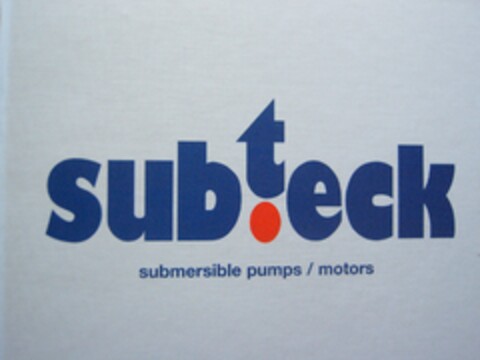 SUBTECK
submersible pumps / motors Logo (EUIPO, 11.05.2012)