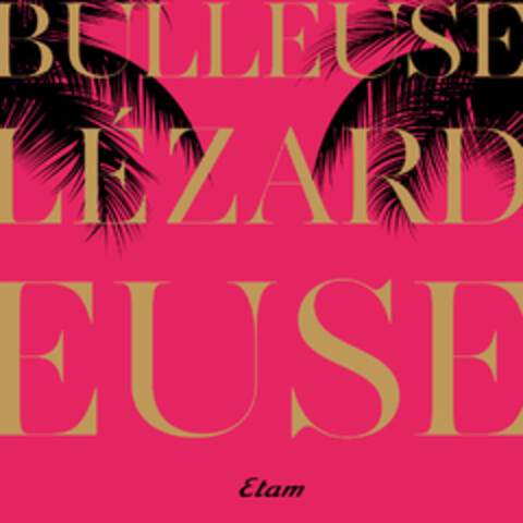 BULLEUSE LEZARDEUSE ETAM Logo (EUIPO, 02.10.2015)