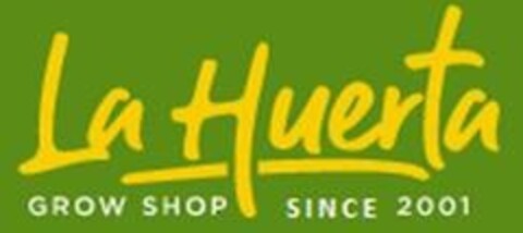 LA HUERTA GROW SHOP SINCE 2001 Logo (EUIPO, 21.09.2022)