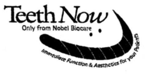 Teeth Now Only from Nobel Biocare Immediate Function & Aesthetics for your Patients Logo (EUIPO, 10/12/2000)