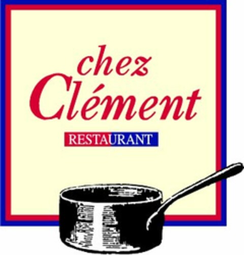 chez Clément RESTAURANT Logo (EUIPO, 02/18/2008)