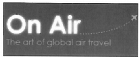 ON AIR THE ART OF GLOBAL AIR TRAVEL Logo (EUIPO, 11/07/2011)